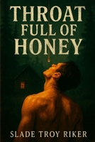 Throat Full of Honey B0FHWWQGRM Book Cover
