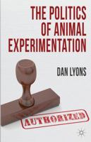 The Politics of Animal Experimentation 1349346837 Book Cover