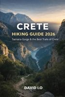 CRETE HIKING GUIDE 2026: Samaria Gorge & the Best Trails of Crete B0GNRG7BVV Book Cover