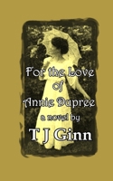 For the Love of Annie Dupree 1981920374 Book Cover