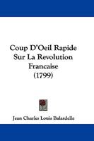 Coup D'Oeil Rapide Sur La Revolution Francaise (1799) 1104725258 Book Cover