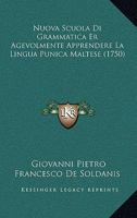 Nuova Scuola Di Grammatica Er Agevolmente Apprendere La Lingua Punica Maltese (1750) 1165306654 Book Cover