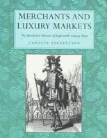 Merchants and Luxury Markets: The Marchands Merciers of Eighteenth-Century Paris 0892362952 Book Cover
