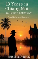 13 Years in Chiang Mai: An Expat's Reflections B0FBCSSRC9 Book Cover