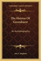 The Heiress of Greenhurst: An Autobiography 0548474850 Book Cover