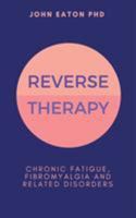 Reverse Therapy: Chronic Fatigue, Fibromyalgia and Related Disorders 1999773101 Book Cover