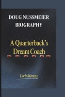 DOUG NUSSMEIER BIOGRAPHY: A Quarterback’s Dream Coach B0DQ9H99HK Book Cover