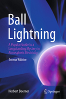 Ball Lightning: A Popular Guide to a Longstanding Mystery in Atmospheric Electricity 3032021634 Book Cover
