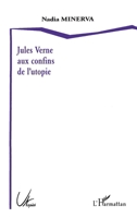 JULES VERNE AUX CONFINS DE L'UTOPIE (Utinam) (French Edition) 2747510794 Book Cover