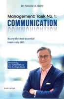 Management task no. 1: Communication: Master the Most Essential Leadership Skill. The Fundamentals. 3980867897 Book Cover