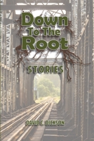 Down to the Root: Stories 1959346423 Book Cover