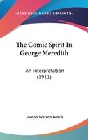 The Comic Spirit in George Meredith: An Interpretation 1104556294 Book Cover