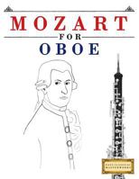 Mozart for Oboe : 10 Easy Themes for Oboe Beginner Book 1979173605 Book Cover