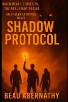 The Unseen Exchange: Shadow Protocol: When death closes in, the real fight begins B0FPGKS9K2 Book Cover
