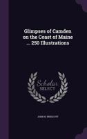 Glimpses of Camden on the Coast of Maine ... 250 Illustrations 1016840632 Book Cover