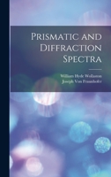Prismatic and Diffraction Spectra 1015943187 Book Cover