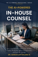 The AI-Powered In-House Counsel (The AI-Powered Professional Series) B0GZKF3SQN Book Cover