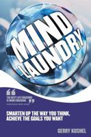Mind Laundry: Smarten Up the Way You Think, Achieve the Goals You Want 185418234X Book Cover