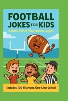 Football Jokes for Kids: A Book Full of Touchdown Laughs B0F8938FXR Book Cover