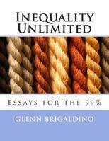 Inequality Unlimited: Two Essays for the 99% 1493673432 Book Cover