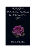 Breaking Societal Norms & Embracing Love B0F816JFRB Book Cover