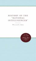 A history of the National intelligencer, 0807896055 Book Cover