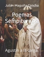 Poemas Sempiternos.: Agustín a la carga. (Spanish Edition) B0CPJT7LLG Book Cover