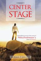 Center Stage: A Demystifying Account of the Events of Nebuchadnezzar's Dream of Daniel 2. 147729273X Book Cover