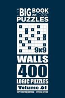 The Big Book of Logic Puzzles - Walls 400 Logic (Volume 61) 1546395466 Book Cover