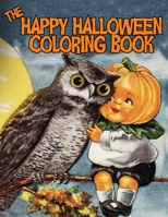 The Happy Halloween Coloring Book: Fun, Spook-tacular Images for All Ages (Artimorean Originals) 1977938884 Book Cover