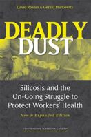Deadly Dust: Silicosis and the On-Going Struggle to Protect Workers' Health (Conversations in Medicine and Society) 069103771X Book Cover