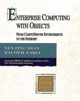 Enterprise Computing With Objects: From Client/Server Environments to the Internet (Addison-Wesley Object Technology Series) 0201325667 Book Cover