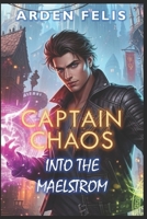 Into the Maelstrom: LitRPG Fantasy Adventure (Captain Chaos) B0FCC4SCJC Book Cover