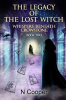 The Legacy Of The Lost Witch: Whispers Beneath Crowstone 1917938497 Book Cover