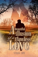A Beautiful Illusion of a Flawless Love 1778836747 Book Cover