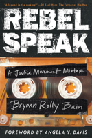 Rebel Speak: A Justice Movement Mixtape 0520388437 Book Cover
