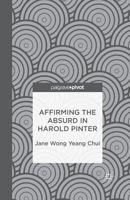 Affirming the Absurd in Harold Pinter 1137345349 Book Cover