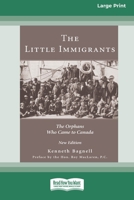 The Little Immigrants: The Orphans Who Came to Canada [Standard Large Print 16 Pt Edition] 0369372875 Book Cover