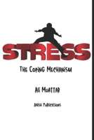 Stress: The Coping Mechanism (Mastering the Art of Stress Management for a Fulfilling Life) (Self Help) B0DQXQ7L74 Book Cover