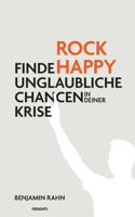 Rock Happy: Finde unglaubliche Chancen in deiner Krise (German Edition) 3711602118 Book Cover