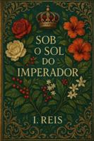 Sob o Sol Do Imperador (Portuguese Edition) B0G5JW52RR Book Cover