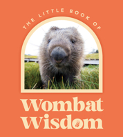 Little Book Of Wombat Wisdom 1460762525 Book Cover
