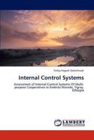 Internal Control Systems: Assessment of Internal Control Systems Of Multi-purpose Cooperatives in Enderta Woreda, Tigray, Ethiopia 3847328964 Book Cover