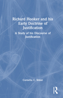 Richard Hooker and His Early Doctrine of Justification: A Study of His Discourse of Justification 0815391536 Book Cover