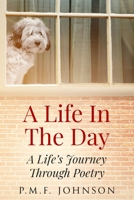 A Life In The Day: A Life's Journey Through Poetry B08KBKZ9R2 Book Cover