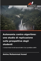 Autonomia contro algoritmo: uno studio di replicazione sulle prospettive degli studenti (Italian Edition) 6209860818 Book Cover
