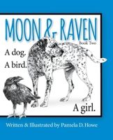 Moon & Raven Book Two: A Dog. A Bird. A Girl. B0CN33PPYB Book Cover