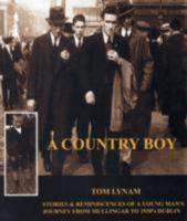 A Country Boy: Stories & Reminiscences of a Young Man's Journey from Mullingar to 1930's Dublin 0954821106 Book Cover