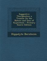 Suggestive Therapeutics; a Treatise On the Nature and Uses of Hypnotism 1428624589 Book Cover