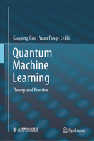 Quantum Machine Learning: Theory and Practice 9819216737 Book Cover